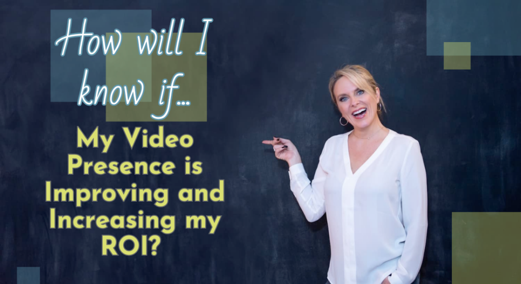 Text reads: "How Will I Know My Video Presence is Improving and Increasing my ROI?" with Kerry Barrett smiling and pointing at it in front of a blackboard.