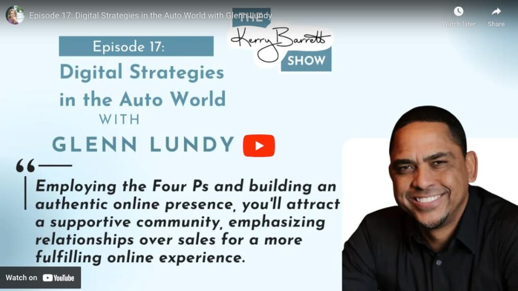 Episode 17: Digital strategies in the Auto World with Glenn Lundy "Employing the Four Ps and building an authentic online presence, you'll attract a supportive community, emphasizing relationships over sales for a more fulfilling online experience."