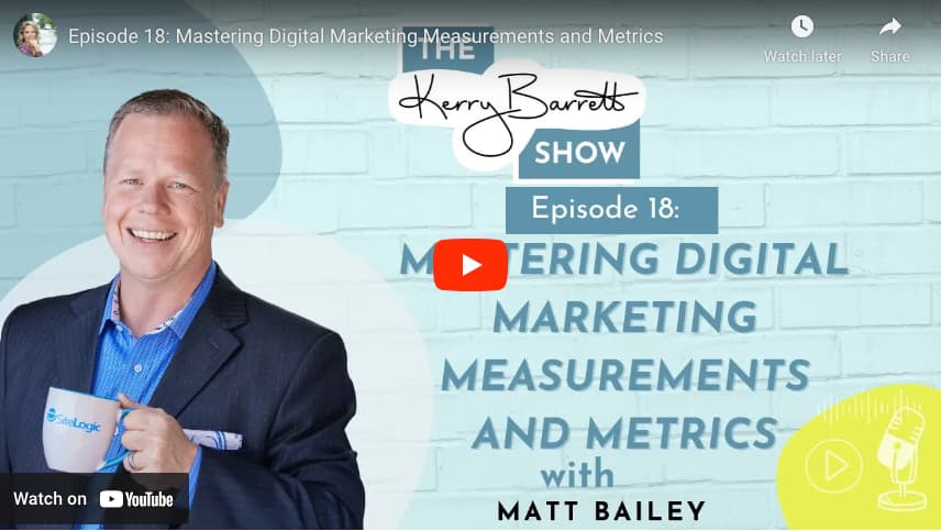 The Kerry Barrett Show Episode 18: Mastering Digital Marketing Measurements and Metrics