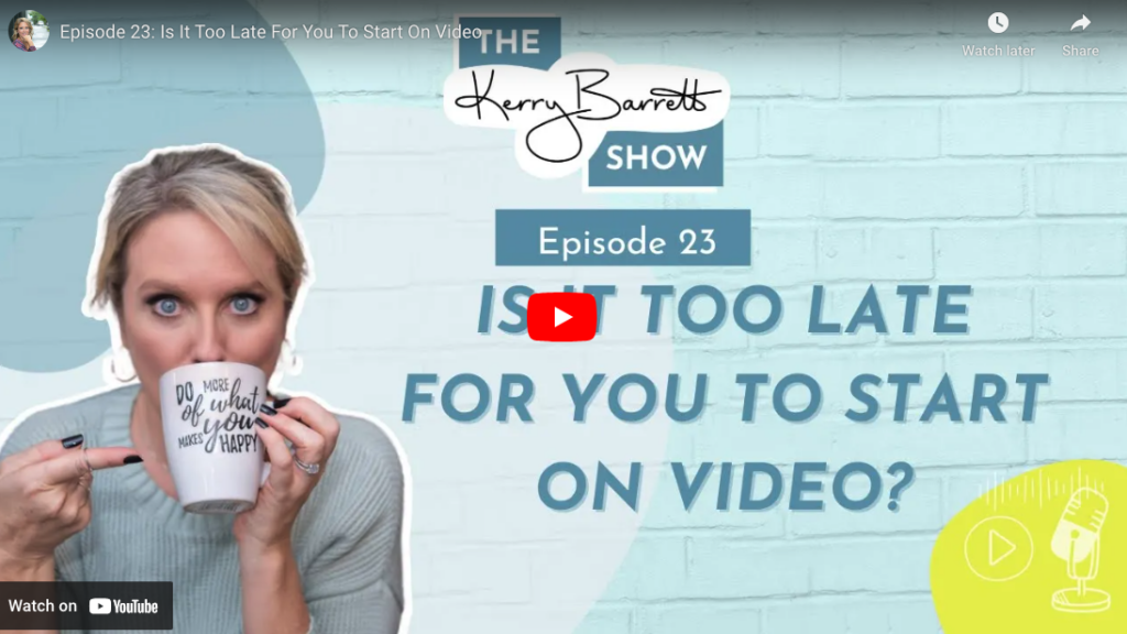 The cover image of a youtube video, with a picture of Kerry drinking out of a mug and the words "The Kerry Barrett Show Episode 23 Is it Too Late For You to Start on Video"