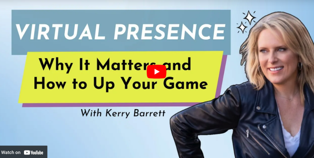 A screenshot of a youtube video, with a picture of Kerry and the caption "Virtual Presence: Why it matters and how to up your game