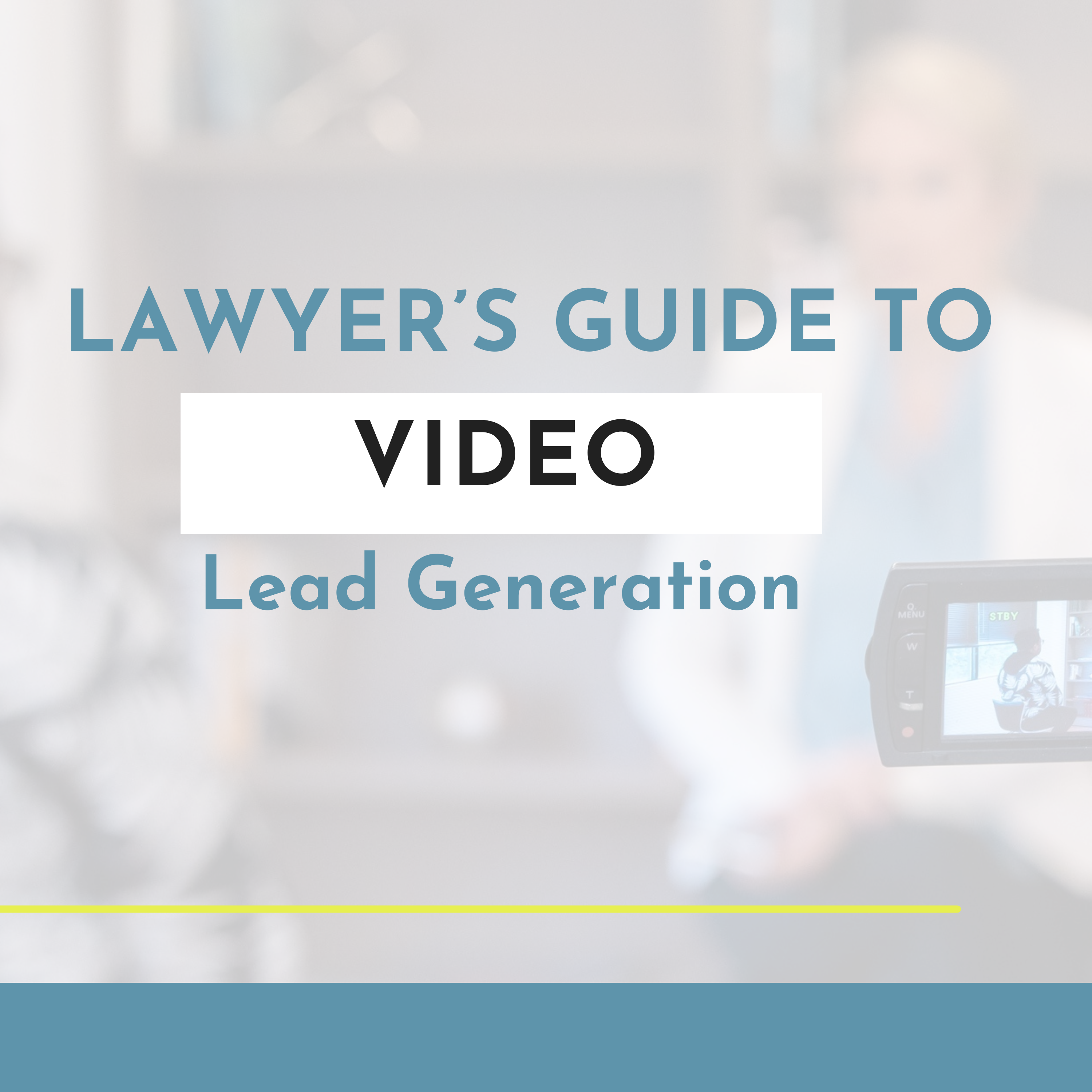 The Lawyer's Guide to Video Lead Generation
