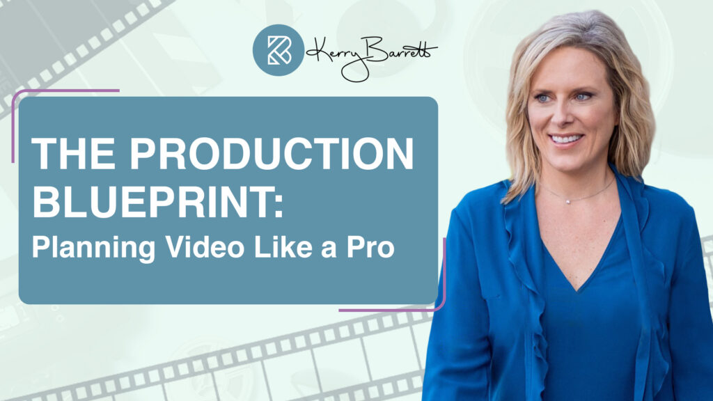 Professional woman smiling, wearing a blue blouse, with text overlay reading 'The Production Blueprint: Planning Video Like a Pro' by Kerry Barrett, against a background featuring a film strip design.